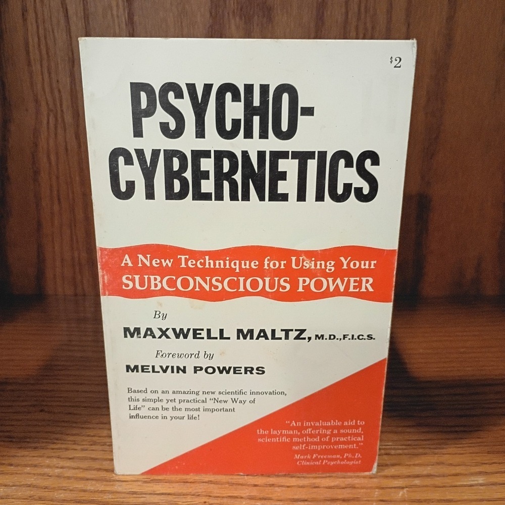 Psycho-cybernetics A New Technique for Using Your Subconscious, By Maxwell Maltz